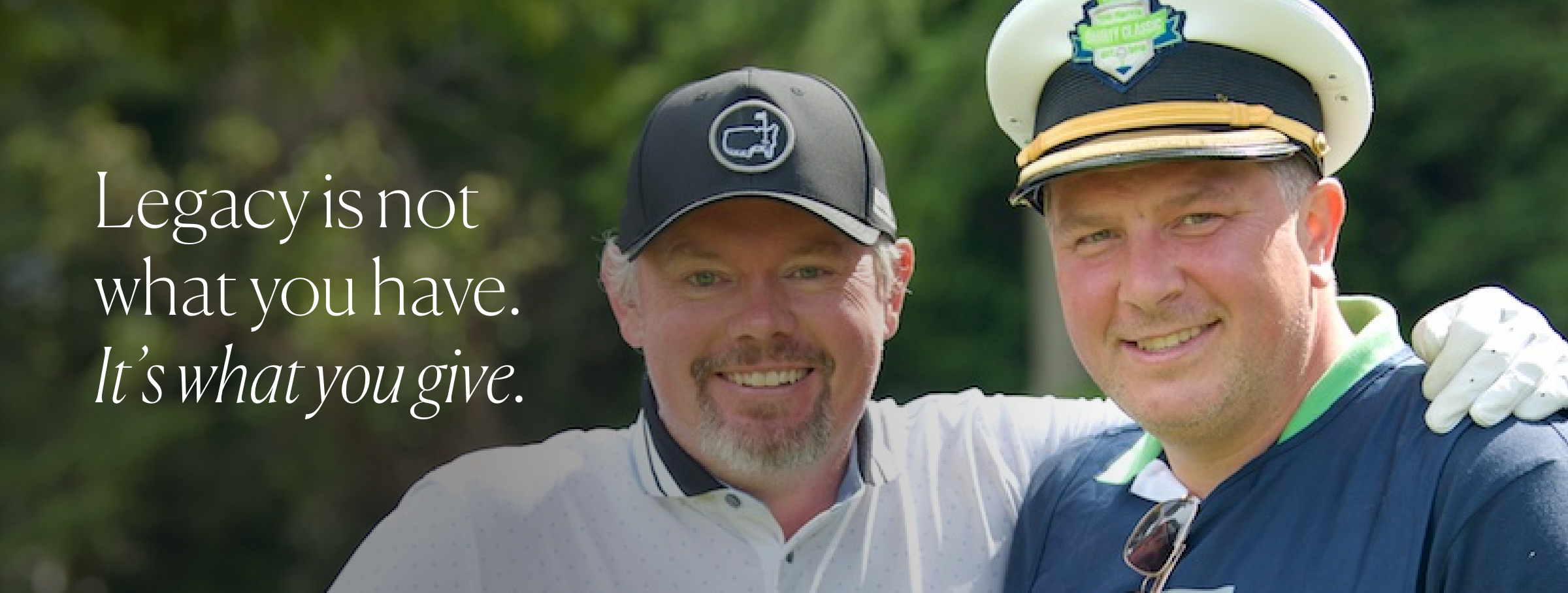 2 men at the Tom Harris Charity Classic event with the tagline, "Legacy is what you have, not what you give." Messaging and Digital strategy by Array Ad Agency.